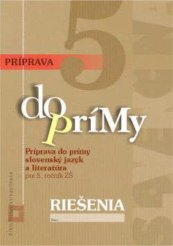 Náhľad: RIEŠENIA - Príprava do prímy zo slovenského jazyka a literatúry pre 5. ročník ZŠ
