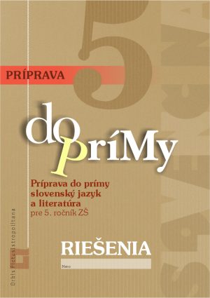 Náhľad: RIEŠENIA - Príprava do prímy zo slovenského jazyka a literatúry pre 5. ročník ZŠ