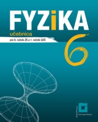 Fyzika pre 6. ročník ZŠ a 1. ročník GOŠ – učebnica