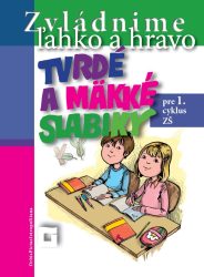 Zvládnime ľahko a hravo tvrdé a mäkké slabiky pre 1. cyklus ZŠ